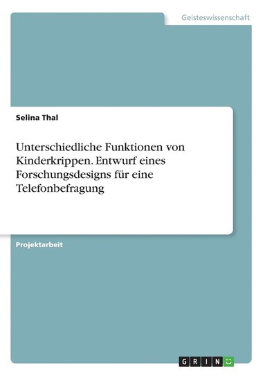 bokomslag Unterschiedliche Funktionen von Kinderkrippen. Entwurf eines Forschungsdesigns fur eine Telefonbefragung