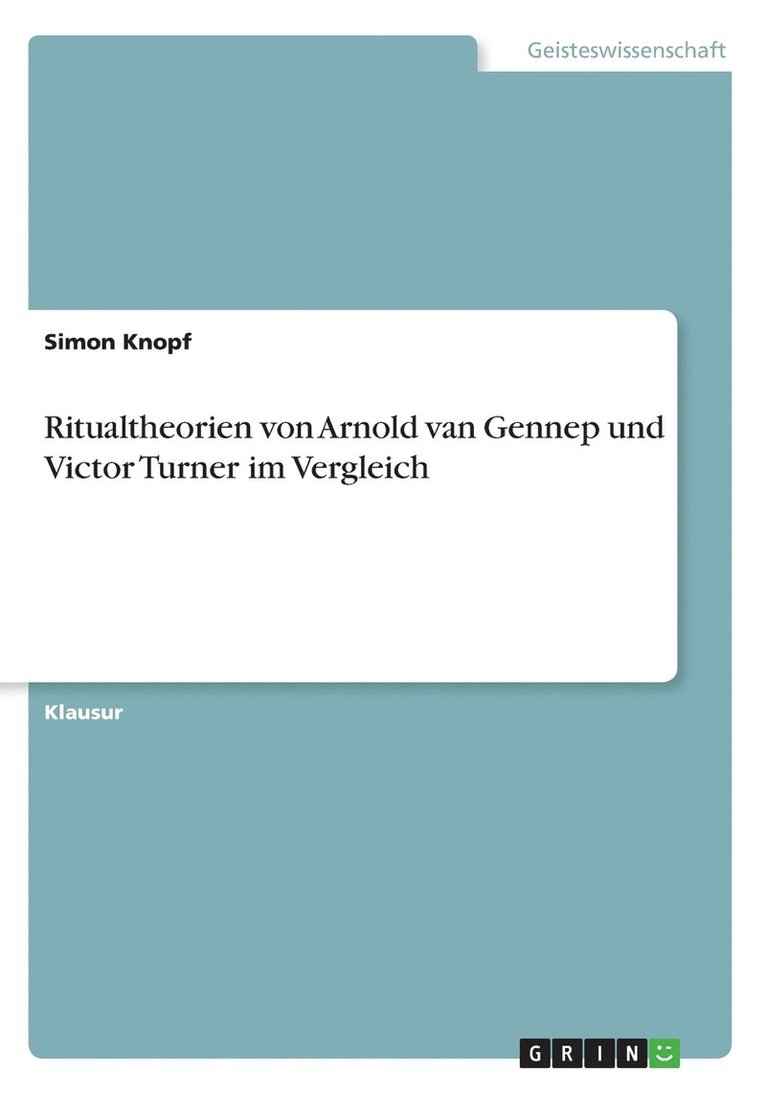 Ritualtheorien von Arnold van Gennep und Victor Turner im Vergleich 1