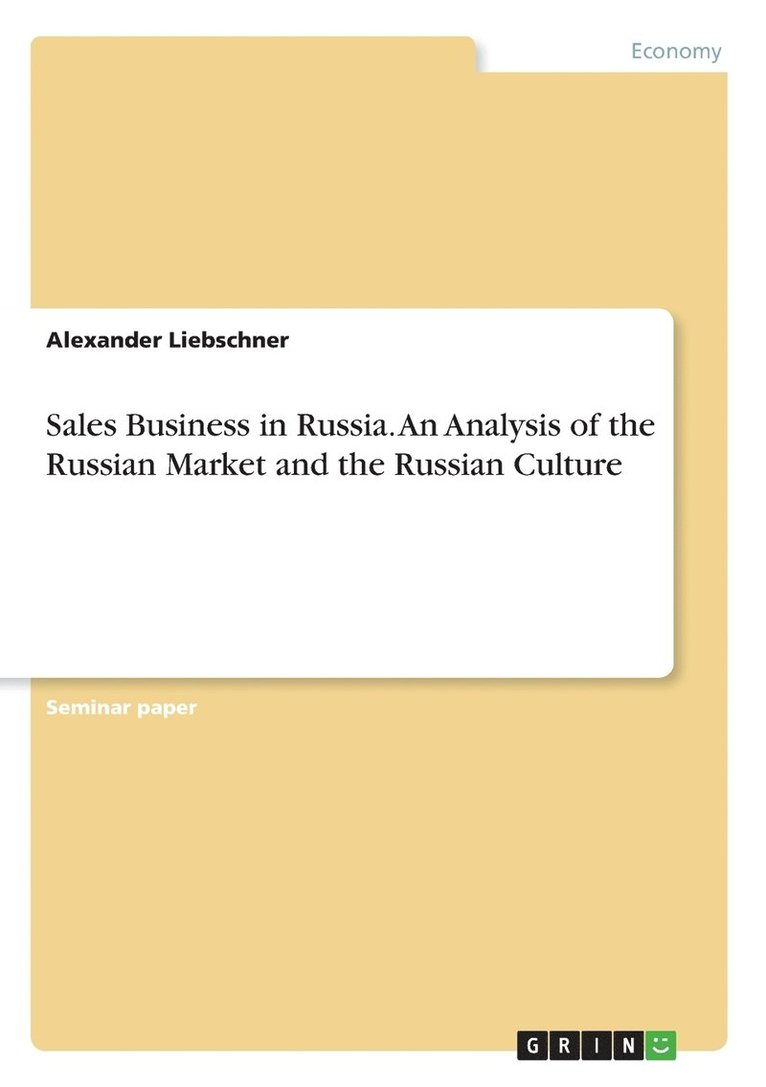 Sales Business in Russia. An Analysis of the Russian Market and the Russian Culture 1