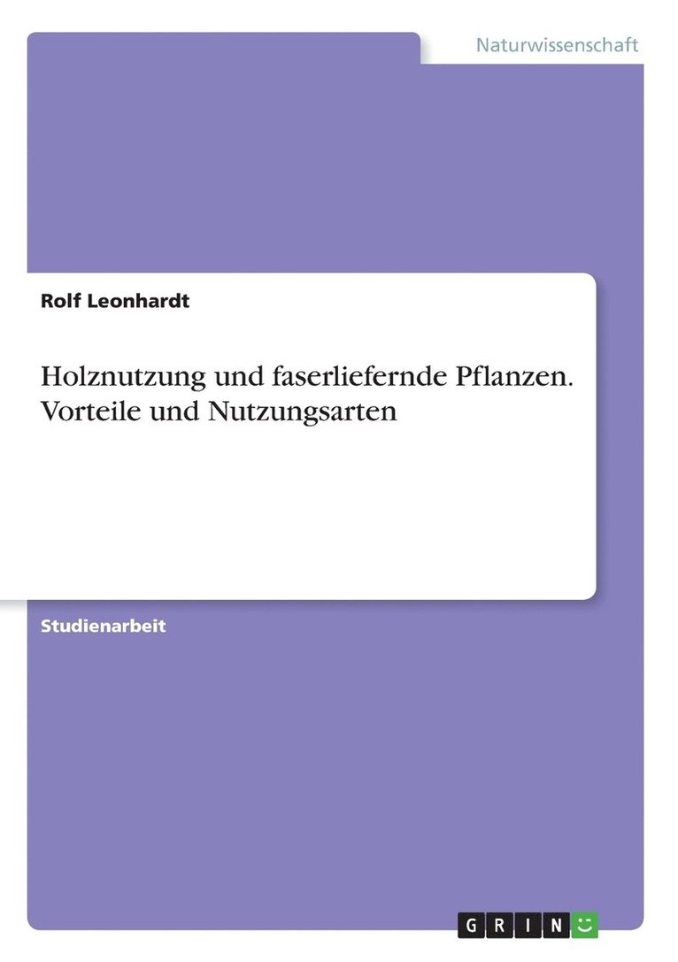 Rolf Leonhardt - Holznutzung und faserliefernde Pflanzen. Vorteile und Nutzungsarten, Häftad