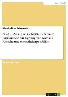 Gold ALS Metall Wirtschaftlicher Krisen? Eine Analyse Zur Eignung Von Gold ALS Absicherung Eines Aktienportfolios 1