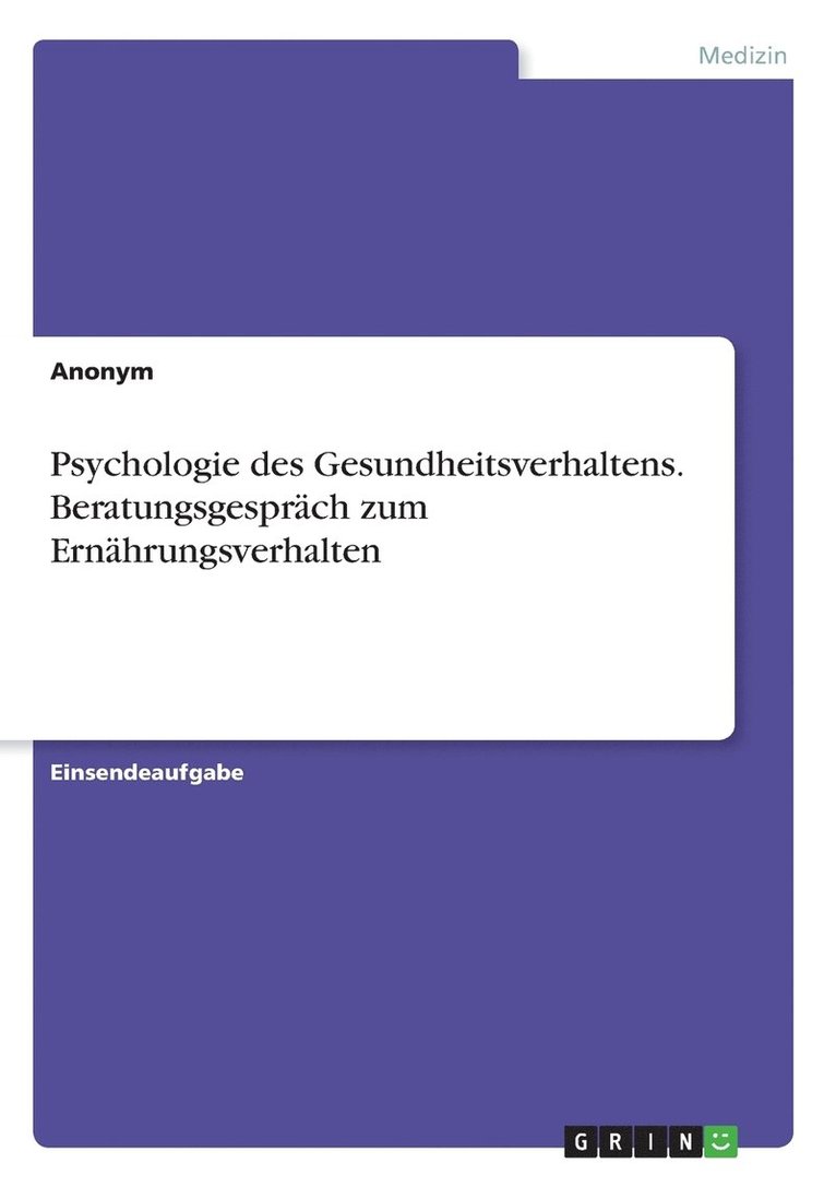 Anonym - Psychologie des Gesundheitsverhaltens. Beratungsgespräch zum Ernährungsverhalten, Häftad