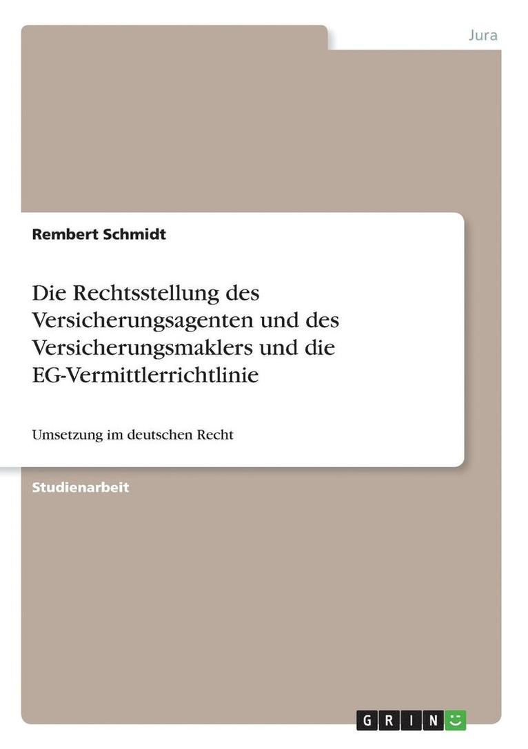 Die Rechtsstellung des Versicherungsagenten und des Versicherungsmaklers und die EG-Vermittlerrichtlinie 1