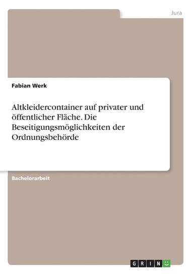 bokomslag Altkleidercontainer auf privater und öffentlicher Fläche. Die Beseitigungsmöglichkeiten der Ordnungsbehörde