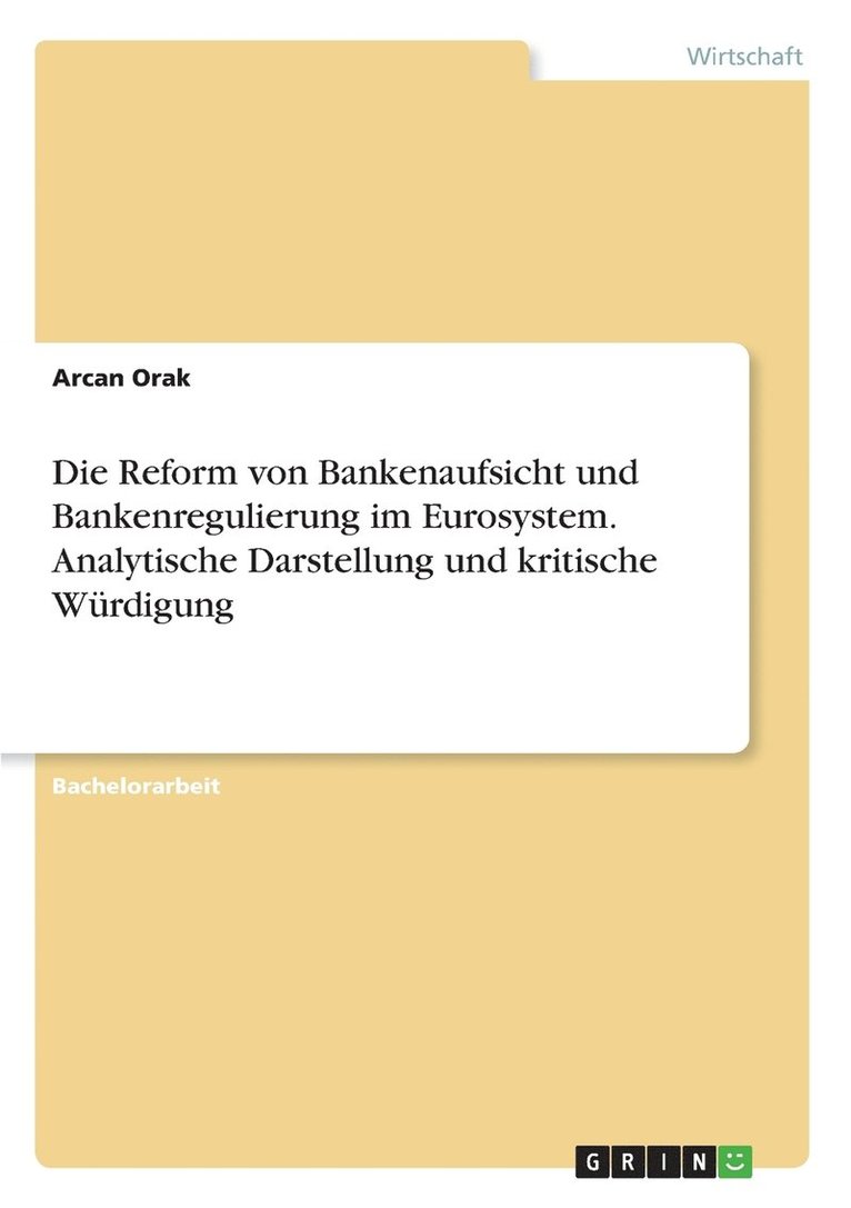 Die Reform von Bankenaufsicht und Bankenregulierung im Eurosystem. Analytische Darstellung und kritische Wrdigung 1