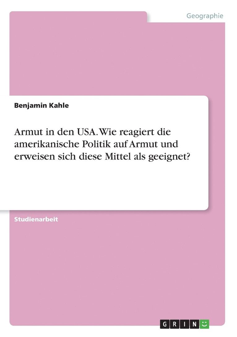 Armut in den USA. Wie reagiert die amerikanische Politik auf Armut und erweisen sich diese Mittel als geeignet? 1