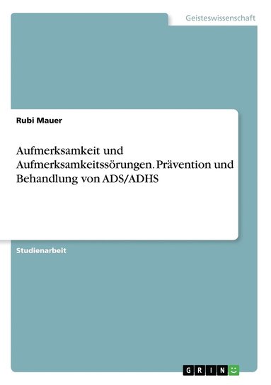 bokomslag Aufmerksamkeit und Aufmerksamkeitssrungen. Prvention und Behandlung von ADS/ADHS