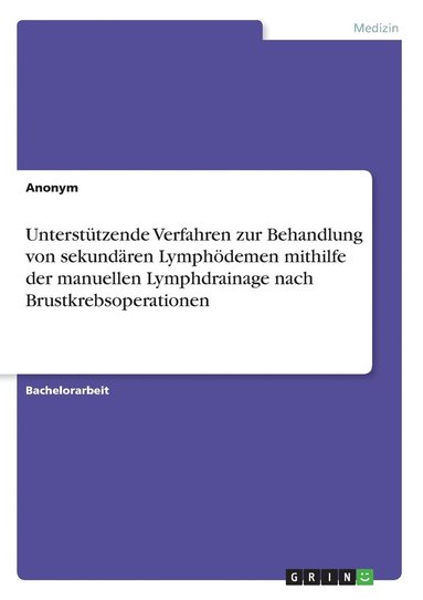 bokomslag Untersttzende Verfahren zur Behandlung von sekundren Lymphdemen mithilfe der manuellen Lymphdrainage nach Brustkrebsoperationen