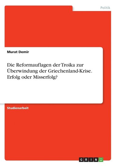bokomslag Reformauflagen der Troika zur Überwindung der Griechenland-Krise. Erfolg oder Misserfolg?