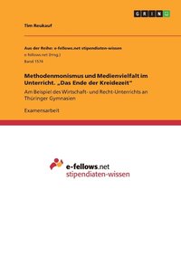 bokomslag Methodenmonismus und Medienvielfalt im Unterricht. 'Das Ende der Kreidezeit'