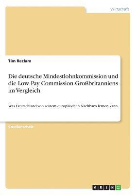 bokomslag deutsche Mindestlohnkommission und die Low Pay Commission Großbritanniens im Vergleich