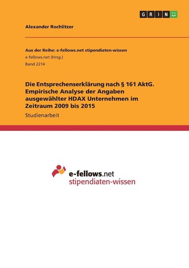 bokomslag Die Entsprechenserklrung nach  161 AktG. Empirische Analyse der Angaben ausgewhlter HDAX Unternehmen im Zeitraum 2009 bis 2015