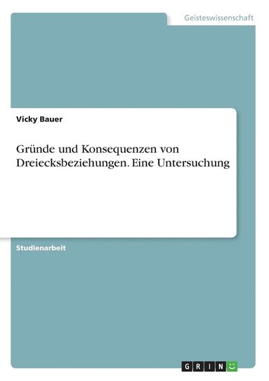 bokomslag Grunde und Konsequenzen von Dreiecksbeziehungen. Eine Untersuchung