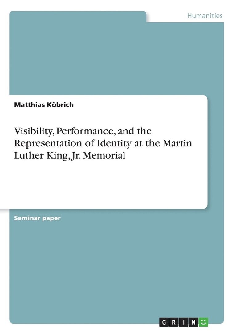 Visibility, Performance, and the Representation of Identity at the Martin Luther King, Jr. Memorial 1