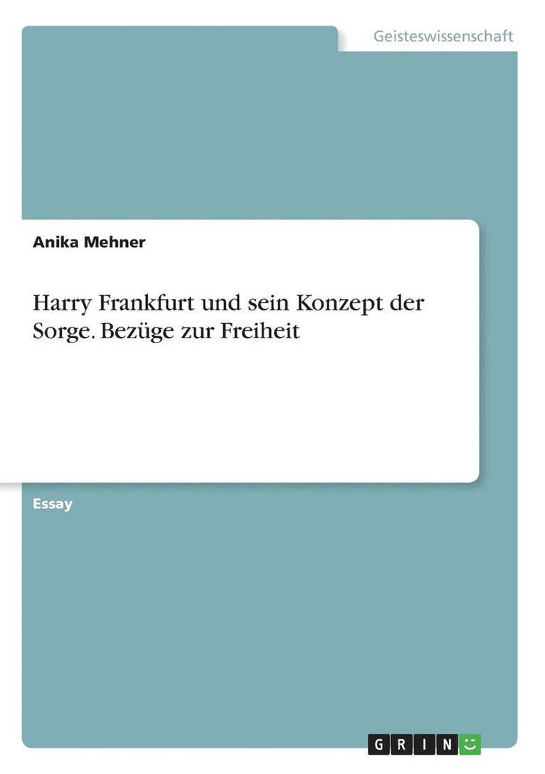 Harry Frankfurt und sein Konzept der Sorge. Bezge zur Freiheit 1