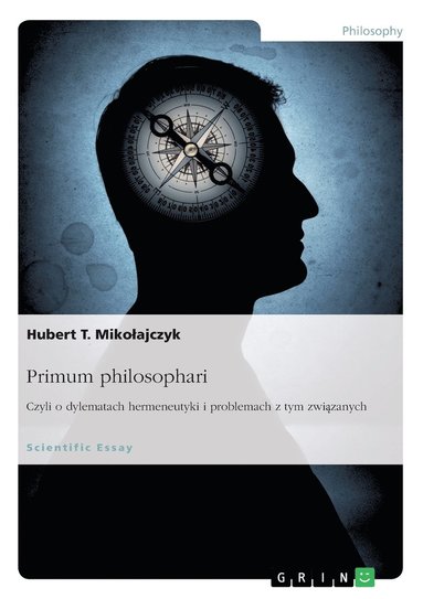 bokomslag Primum philosophari. Czyli o dylematach hermeneutyki i problemach z tym zwi&#261;zanych