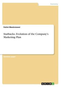 bokomslag Starbucks. Evolution of the Company's Marketing Plan