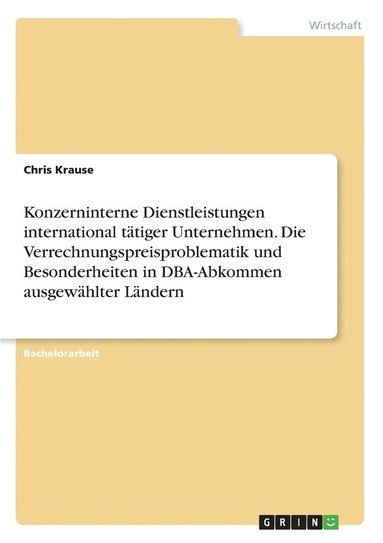 bokomslag Konzerninterne Dienstleistungen international tatiger Unternehmen. Die Verrechnungspreisproblematik und Besonderheiten in DBA-Abkommen ausgewahlter Landern