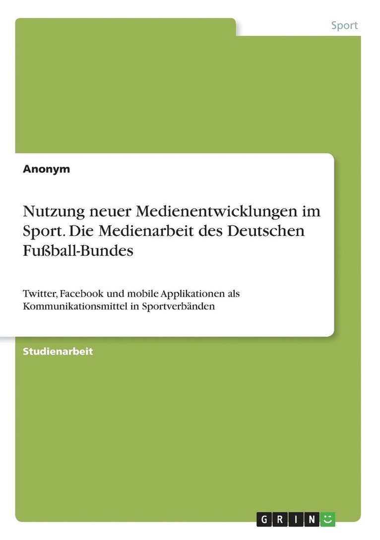 Nutzung neuer Medienentwicklungen im Sport. Die Medienarbeit des Deutschen Fuball-Bundes 1