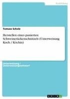 bokomslag Herstellen Eines Panierten Schweineruckenschnitzels (Unterweisung Koch / Kochin)