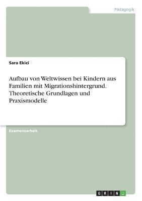 bokomslag Aufbau von Weltwissen bei Kindern aus Familien mit Migrationshintergrund. Theoretische Grundlagen und Praxismodelle