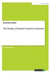 bokomslag The Enmity of Joseph Conrad to Literature
