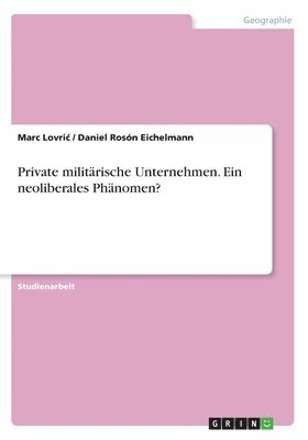 Private militrische Unternehmen. Ein neoliberales Phnomen? 1