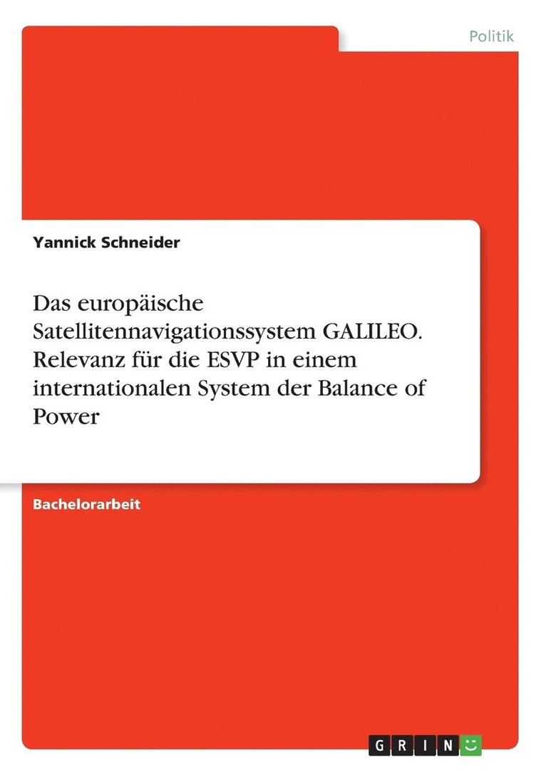 Das europische Satellitennavigationssystem GALILEO. Relevanz fr die ESVP in einem internationalen System der Balance of Power 1