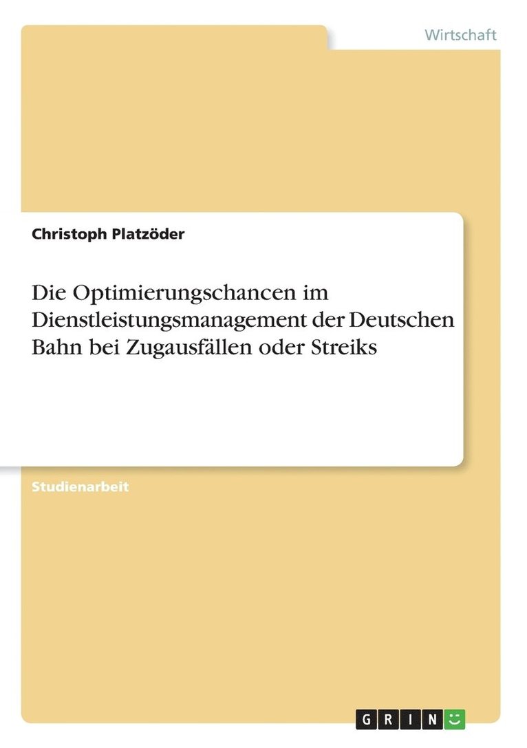 Die Optimierungschancen im Dienstleistungsmanagement der Deutschen Bahn bei Zugausfllen oder Streiks 1