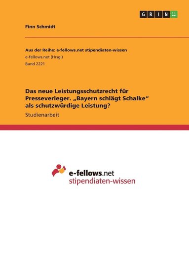 bokomslag Das neue Leistungsschutzrecht fur Presseverleger. 'Bayern schlagt Schalke als schutzwurdige Leistung?