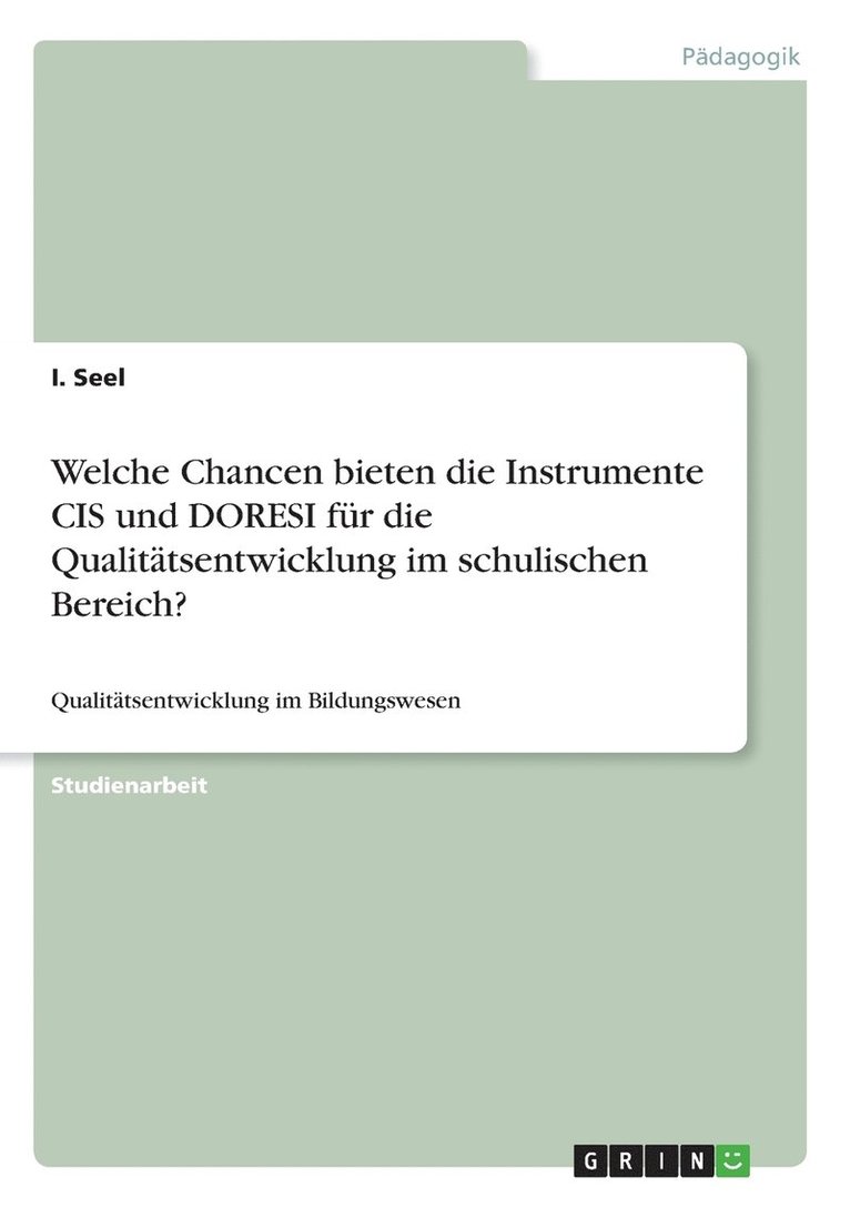 I Seel, I. Seel - Welche Chancen bieten die Instrumente CIS und DORESI für die Qualitätsentwicklung im schulischen Bereich?, Häftad