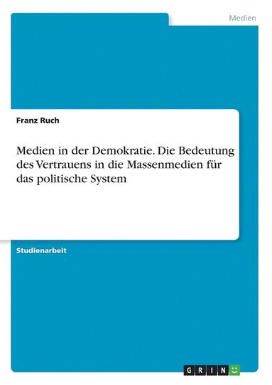 bokomslag Medien in der Demokratie. Die Bedeutung des Vertrauens in die Massenmedien fr das politische System