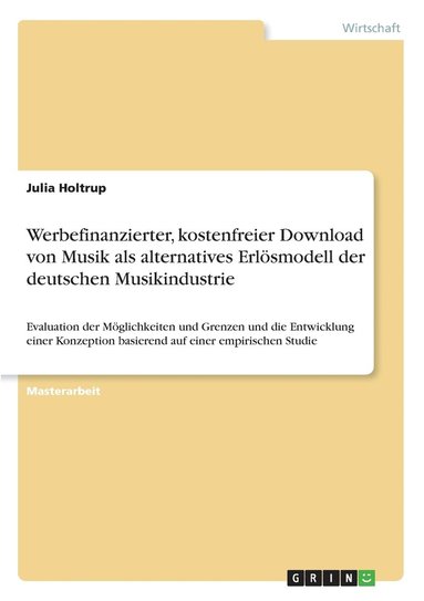 bokomslag Werbefinanzierter, kostenfreier Download von Musik als alternatives Erlösmodell der deutschen Musikindustrie