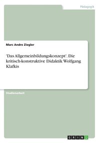 bokomslag 'Das Allgemeinbildungskonzept'. Die kritisch-konstruktive Didaktik Wolfgang Klafkis