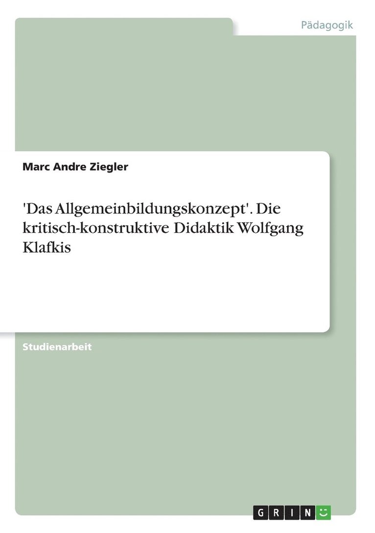 'Das Allgemeinbildungskonzept'. Die kritisch-konstruktive Didaktik Wolfgang Klafkis 1