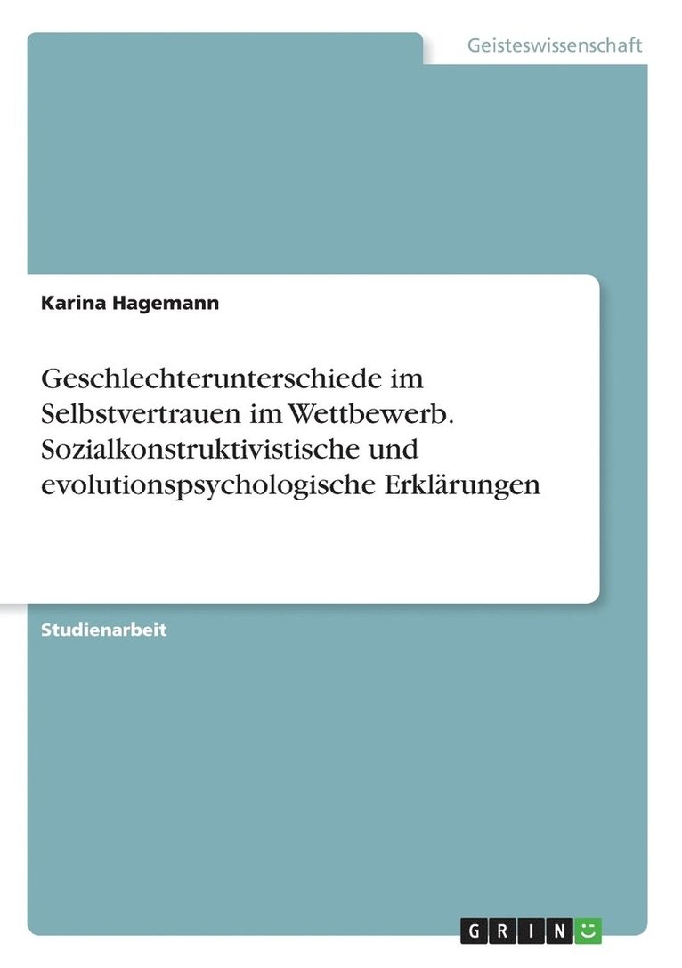 Geschlechterunterschiede im Selbstvertrauen im Wettbewerb. Sozialkonstruktivistische und evolutionspsychologische Erklrungen 1