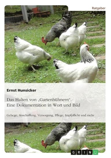 bokomslag Das Halten von &quot;Gartenhhnern&quot;. Eine Dokumentation in Wort und Bild