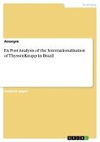 Anonymous - Ex Post Analysis of the Internationalisation of ThyssenKrupp in Brazil, Häftad