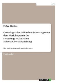 bokomslag Grundlagen der politischen Steuerung unter dem Gesichtspunkt der steuerungstechnischen Subjekt-Objekt-Beziehung