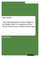 bokomslag "The Nibelungenlied" and the "Knight in the Panther Skin". A comparison of two medieval epics from Germany and Georgia