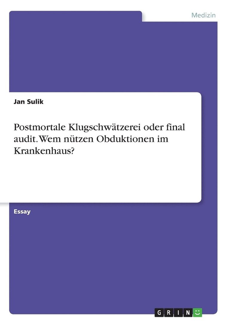 Jan Sulik - Postmortale Klugschwätzerei oder final audit. Wem nützen Obduktionen im Krankenhaus?, Häftad