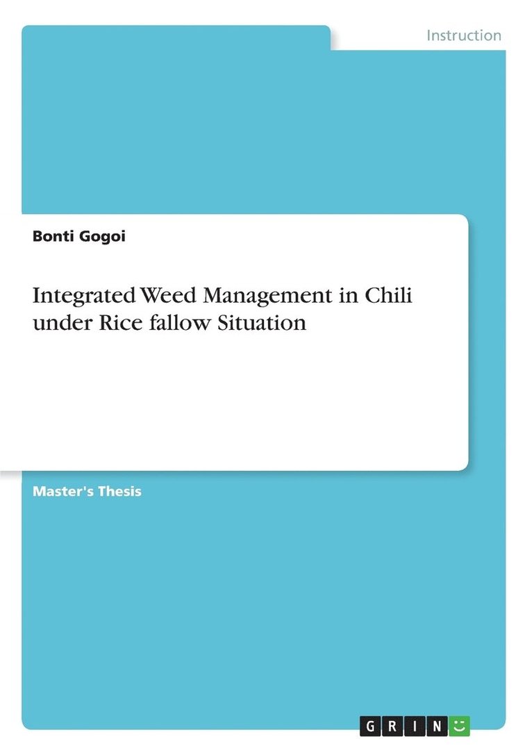 Bonti Gogoi - Integrated Weed Management in Chili under Rice fallow Situation, Häftad