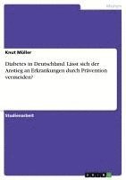 bokomslag Diabetes in Deutschland. Lässt sich der Anstieg an Erkrankungen durch Prävention vermeiden?