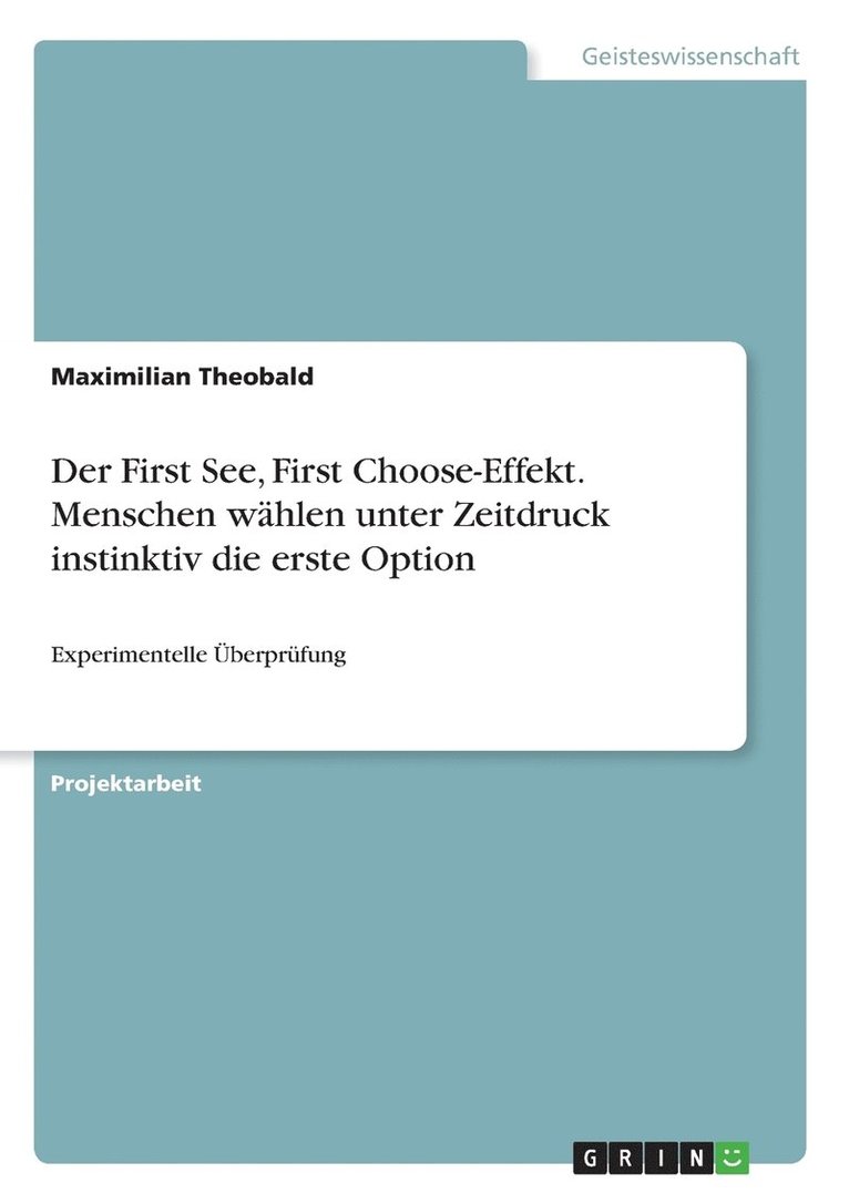 Der First See, First Choose-Effekt. Menschen whlen unter Zeitdruck instinktiv die erste Option 1