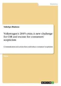 bokomslag Volkswagen's 2015 Crisis. a New Challenge for Csr and Excuse for Consumers' Scepticism