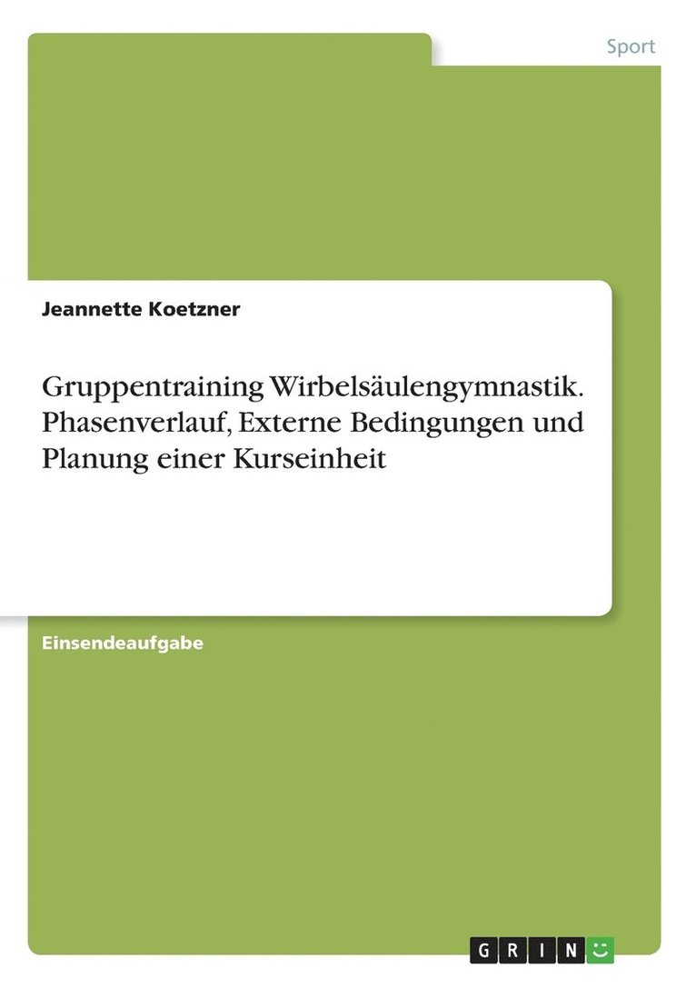 Jeannette Koetzner - Gruppentraining Wirbelsäulengymnastik. Phasenverlauf, Externe Bedingungen und Planung einer Kurseinheit, Häftad