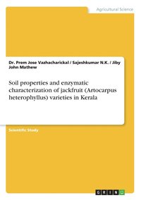bokomslag Soil properties and enzymatic characterization of jackfruit (Artocarpus heterophyllus) varieties in Kerala