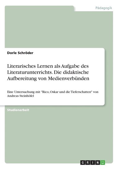 bokomslag Literarisches Lernen als Aufgabe des Literaturunterrichts. Die didaktische Aufbereitung von Medienverbünden