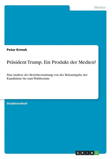 bokomslag Präsident Trump. Ein Produkt der Medien?