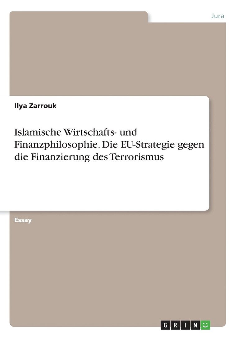 Islamische Wirtschafts- und Finanzphilosophie. Die EU-Strategie gegen die Finanzierung des Terrorismus 1